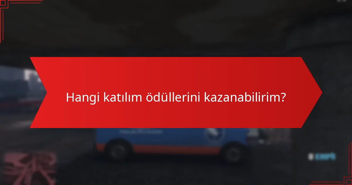Hangi katılım ödüllerini kazanabilirim?