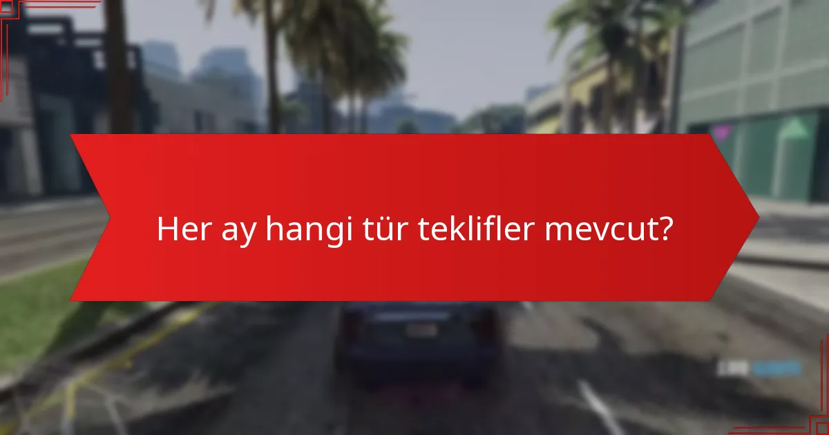 Her ay hangi tür teklifler mevcut?